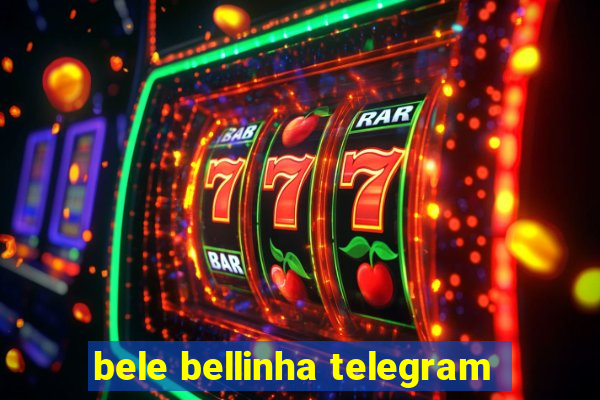 bele bellinha telegram